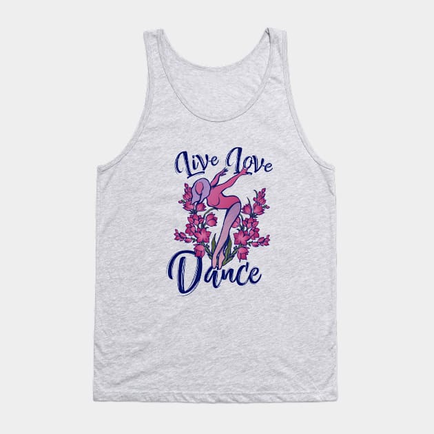 Live Love Dance Tank Top by bubbsnugg